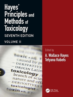Hayes' Principles and Methods of Toxicology: Volume II by Hayes, A. Wallace