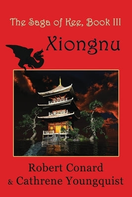 The Saga of Kee: Book III, Xiongnu by Youngquist, Cathrene