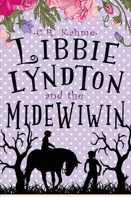 Libbie Lyndton and the Midewiwin: Libbie Lyndton Adventure Series book #3 by Kahme, C. R.