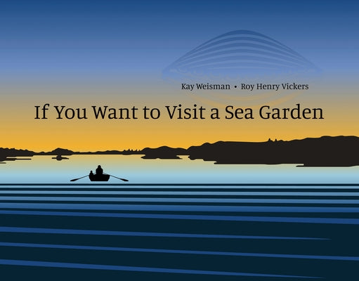 If You Want to Visit a Sea Garden by Weisman, Kay