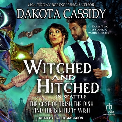 The Case of Trish the Dish and the Birthday Wish by Cassidy, Dakota