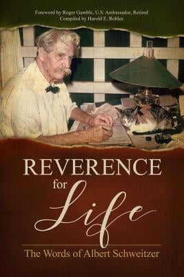Reverence for Life: The Words of Albert Schweitzer by Schweitzer, Albert