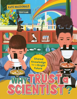 Why Trust a Scientist?: Shared Knowledge for a Bright Future by MacDonald, Kate