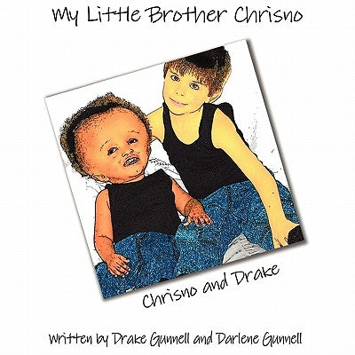 My Little Brother Chrisno by Gunnell, Drake