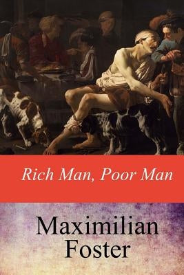 Rich Man, Poor Man by Foster, Maximilian