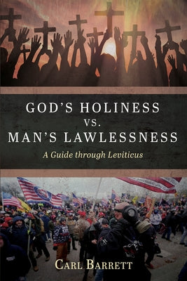 God's Holiness vs. Man's Lawlessness: A Guide Through Leviticus by Barrett, Carl