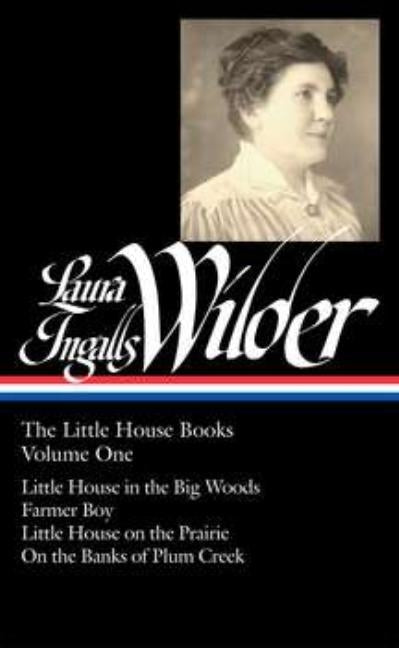 Laura Ingalls Wilder: The Little House Books Vol. 1 (Loa #229): Little House in the Big Woods / Farmer Boy / Little House on the Prairie / On the Bank by Wilder, Laura Ingalls
