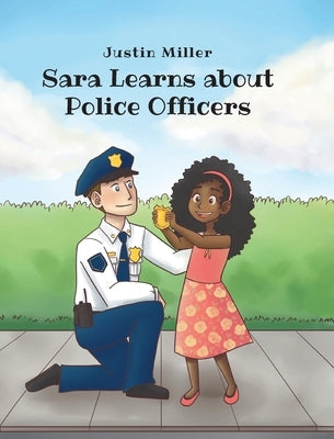 Sara Learns about Police Officers by Miller, Justin