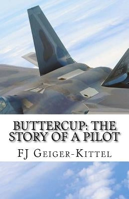 Buttercup: The Story of a Pilot by Geiger-Kittel, Fj