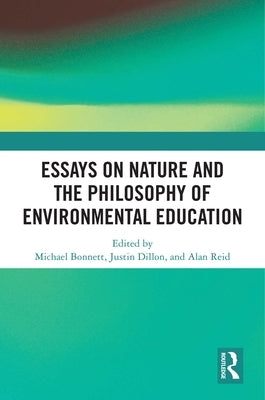 Essays on Nature and the Philosophy of Environmental Education by Bonnett, Michael