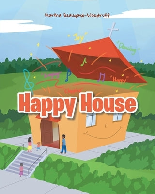 Happy House by Beaugard-Woodruff, Martha