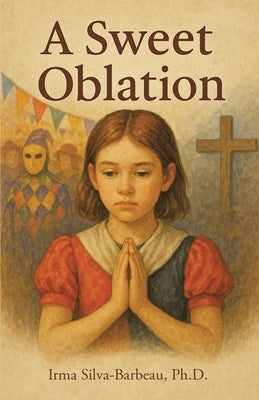 A Sweet Oblation by Ocds, Irma Silva- Barbeau