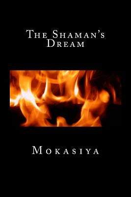 The Shaman's Dream by Mokasiya