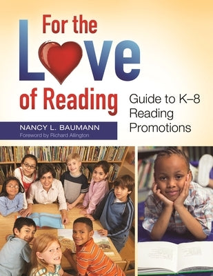 For the Love of Reading: Guide to K-8 Reading Promotions by Baumann, Nancy L.