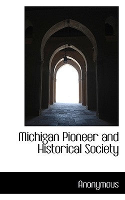 Michigan Pioneer and Historical Society by Anonymous