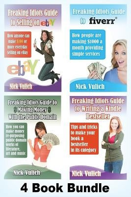 Freaking Idiots Guides 4 Book Bundle Ebay Fiverr Kindle & Public Domain by Vulich, Nick