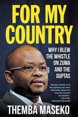 FOR MY COUNTRY - Why I Blew the Whistle on Zuma and the Guptas by Maseko, Themba