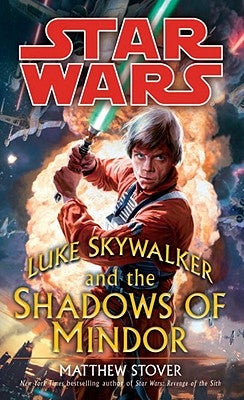 Luke Skywalker and the Shadows of Mindor: Star Wars Legends by Stover, Matthew Woodring