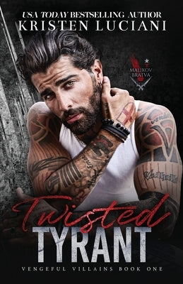 Twisted Tyrant: A Dark Mafia Enemies to Lovers Arranged Marriage Romance by Luciani, Kristen