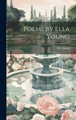 Poems by Ella Young by Young, Ella