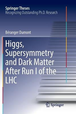 Higgs, Supersymmetry and Dark Matter After Run I of the Lhc by Dumont, Béranger