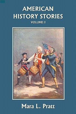 American History Stories, Volume II (Yesterday's Classics) by Pratt, Mara L.