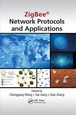 ZigBee(R) Network Protocols and Applications by Wang, Chonggang