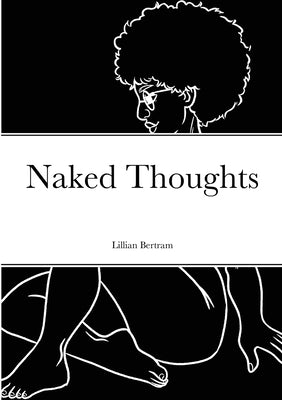 Naked Thoughts by Bertram, Lillian