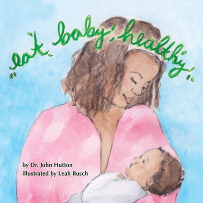 Eat Baby, Healthy by Hutton, John