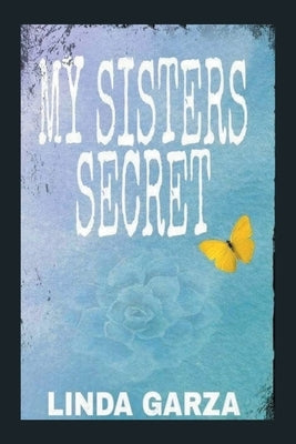 My Sister's Secret by Garza, Linda