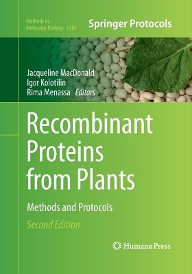 Recombinant Proteins from Plants: Methods and Protocols by MacDonald, Jacqueline