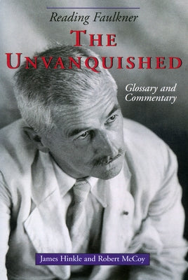 Reading Faulkner: The Unvanquished by Hinkle, James