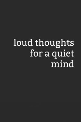 Loud Thoughts for a Quiet Mind by Cooley, Flapjack