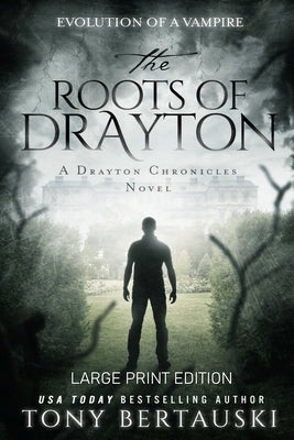 The Roots of Drayton (Large Print Edition): Evolution of a Vampire by Bertauski, Tony