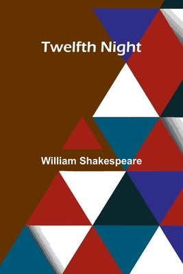 Twelfth Night by Shakespeare, William