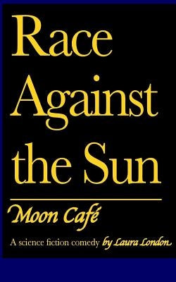 Race Against the Sun Vol. 2: Moon Café by London, Laura