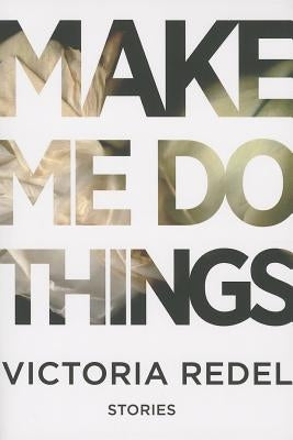 Make Me Do Things by Redel, Victoria