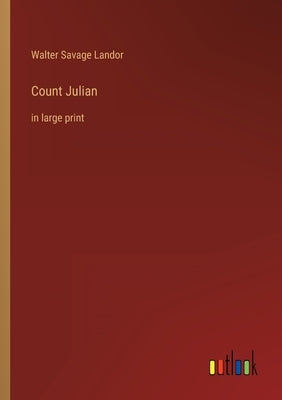 Count Julian: in large print by Landor, Walter Savage
