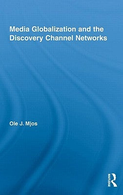Media Globalization and the Discovery Channel Networks by Mjos, Ole J.