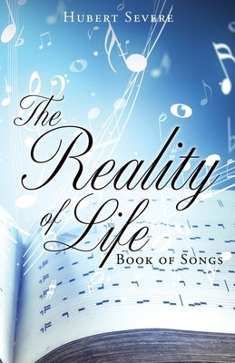 The Reality of Life: Book of Songs by Severe, Hubert