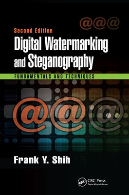 Digital Watermarking and Steganography: Fundamentals and Techniques, Second Edition by Shih, Frank Y.