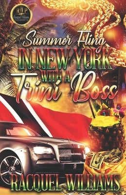 Summer Fling in New York with a Trini Boss by Williams, Racquel