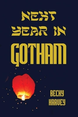 Next Year in Gotham by Harvey, Becky