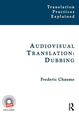 Audiovisual Translation: Dubbing by Chaume, Frederic