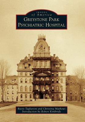 Greystone Park Psychiatric Hospital by Tagliareni, Rusty