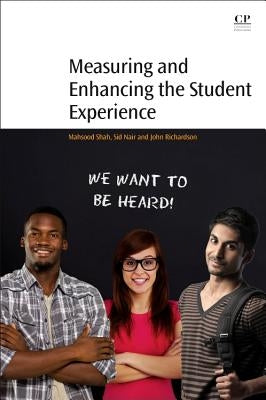 Measuring and Enhancing the Student Experience by Shah, Mahsood