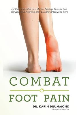 Combat Foot Pain by Drummond DC, Karin Veronika