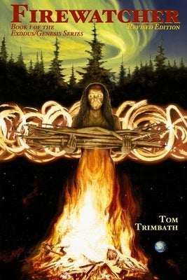 Firewatcher: Book 1 of the Exodus/Genesis Series by Trimbath, Tom