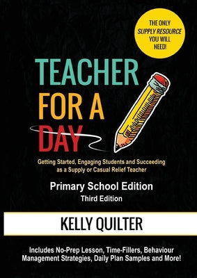 Teacher for a Day- Primary (Third Edition) by Quilter, Kelly L.