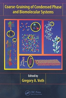 Coarse-Graining of Condensed Phase and Biomolecular Systems by Voth, Gregory A.